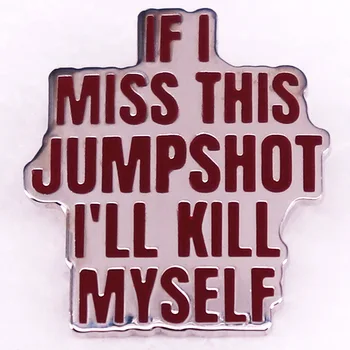 Ak som Ujsť Túto Jumpshot som si Zabiť Sám Smalt Preklopke Kolíky Odznak Brošňa Oblečenie, Klobúk Dekorácie